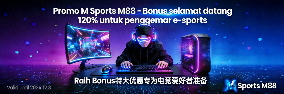 Promo M Sports M88 - Bonus selamat datang 120% untuk penggemar e-sports