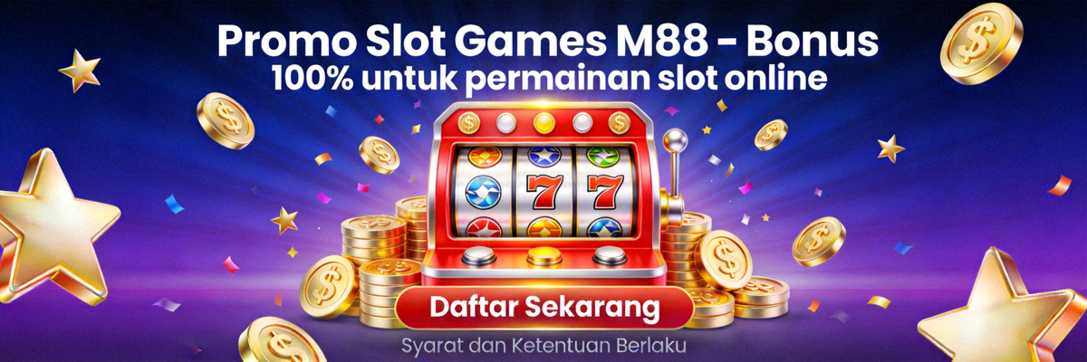 Promo Slot Games M88 - Bonus 100% untuk permainan slot online
